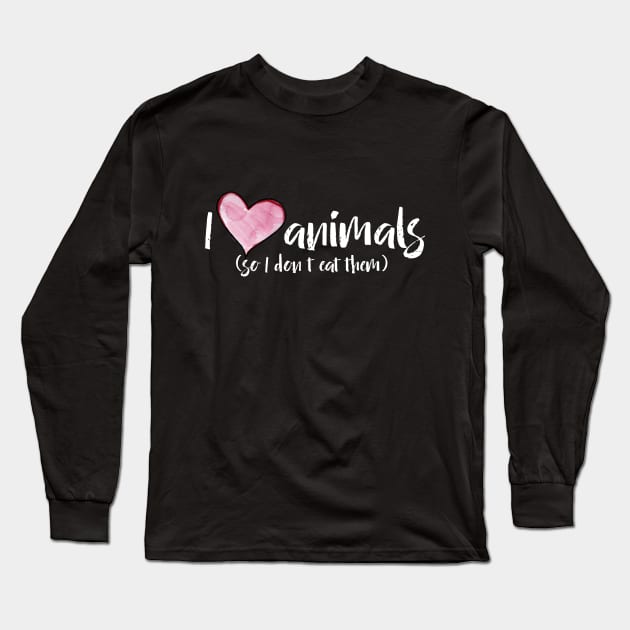 I love Animals so I don't eat them Long Sleeve T-Shirt by bubbsnugg